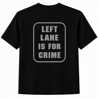 Left Lane is for Crime Reflective Shirt